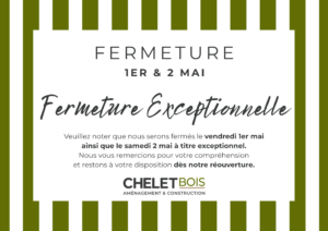 fermeture Chelet Bois 1er & 2 MAI 